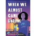 When We Almost Came Undone