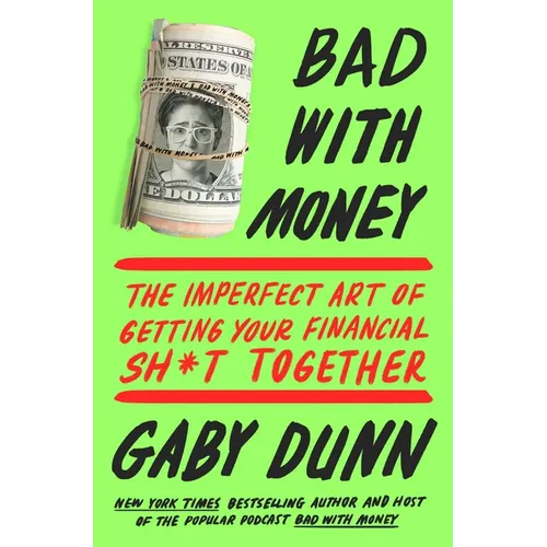 Bad with Money: The Imperfect Art of Getting Your Financial Sh*t Together