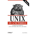 UNIX in a Nutshell: A Desktop Quick Reference - Covers Gnu/Linux, Mac OS X, and Solaris