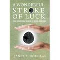 A Wonderful Stroke of Luck: From Occupational Therapist to Patient and Beyond