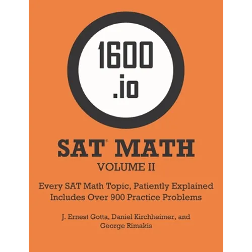 1600.io SAT Math Orange Book Volume II: Every SAT Math Topic, Patiently Explained
