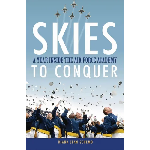 Skies to Conquer: A Year Inside the Air Force Academy