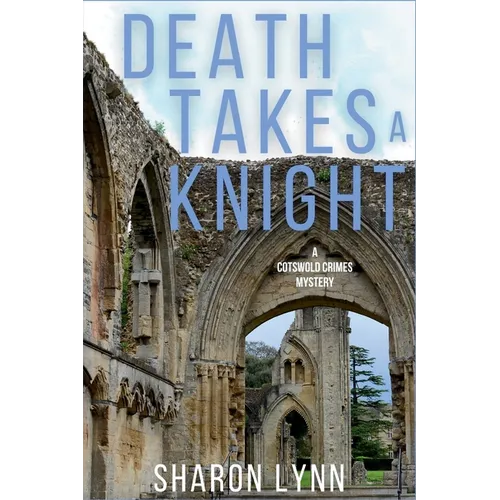 Death Takes a Knight: A Cotswold Crimes Mystery