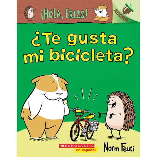 ¡Hola, Erizo! 1: ¿Te Gusta Mi Bicicleta? (Do You Like My Bike?): Volume 1