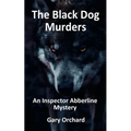 The Black Dog Murders: An Inspector Abberline Mystery