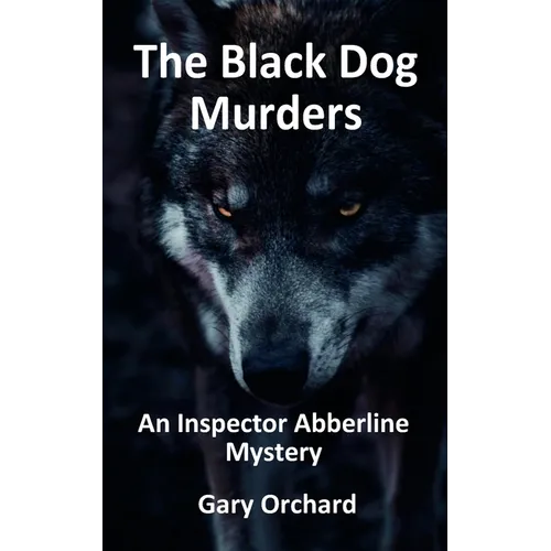 The Black Dog Murders: An Inspector Abberline Mystery