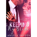 Keeping My Bride: A Dark Mafia Arranged Marriage Romance