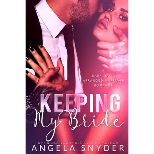 Keeping My Bride: A Dark Mafia Arranged Marriage Romance
