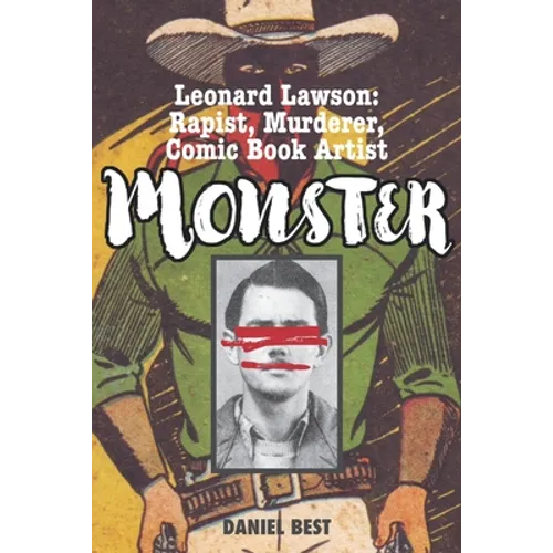 Monster: Leonard Lawson: Rapist, Murderer, Comic Book Artist