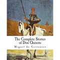 The Complete Stories of Don Quixote: Illustrated Edition