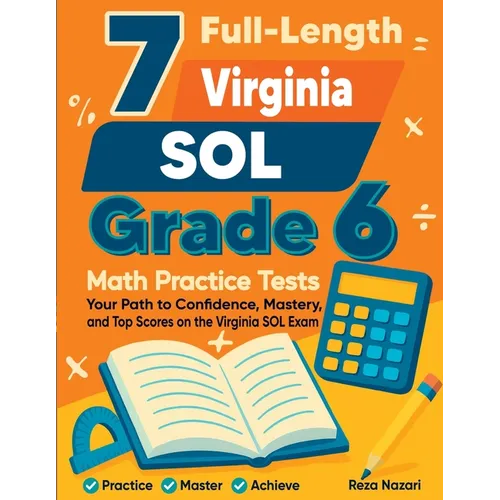 7 Full-Length Virginia SOL Grade 6 Math Practice Tests: Your Path to Confidence, Mastery, and Top Scores on the Virginia SOL Exam