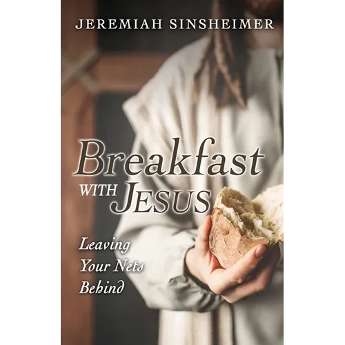 Breakfast With Jesus: Leaving Your Nets Behind