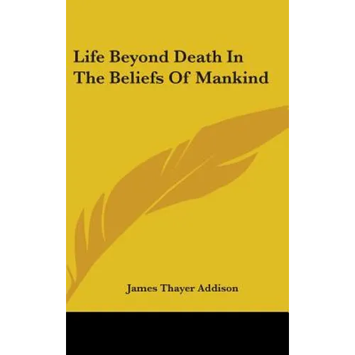 Life Beyond Death in the Beliefs of Mankind