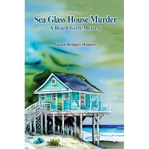 Sea Glass House Murder: A Beach Girls Mystery