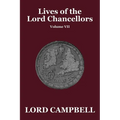 Lives of the Lord Chancellors, Vol. VII