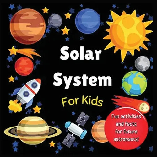 Solar System for Kids: Space activity book for budding astronauts who love learning facts and exploring the universe, planets and outer space. The per