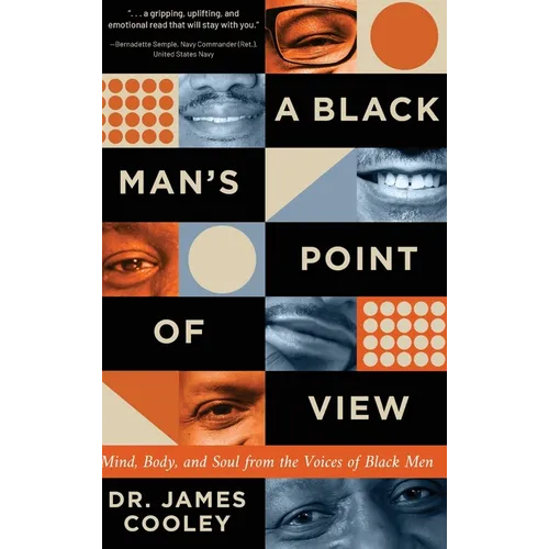A Black Man's Point of View: Mind, Body, and Soul from the Voices of Black Men