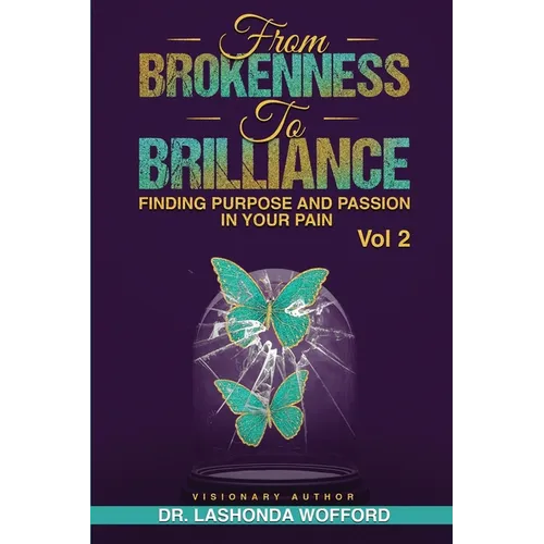 From Brokenness To Brilliance Vol 2