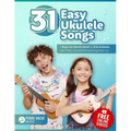 31 Easy Ukulele Songs: A Beginner Ukulele Book for Kids & Adults with TABs, Chords & Strumming Patterns