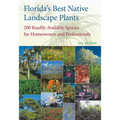 Florida's Best Native Landscape Plants: 200 Readily Available Species for Homeowners and Professionals