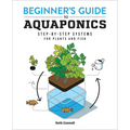 Beginner's Guide to Aquaponics: Step-By-Step Systems for Plants and Fish