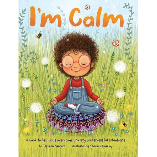 I'm Calm: A book to help kids overcome anxiety and stressful situations