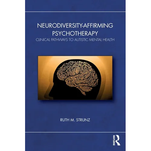 Neurodiversity-Affirming Psychotherapy: Clinical Pathways to Autistic Mental Health