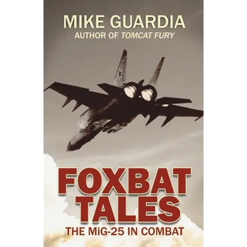Foxbat Tales: The MiG-25 in Combat