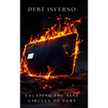 Debt Inferno: Escaping the Nine Circles of Debt