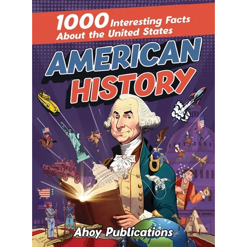 American History: 1000 Interesting Facts About the United States