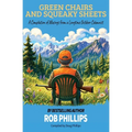 Green Chairs and Squeaky Sheets: A Compilation of Musings from a Longtime Outdoor Columnist