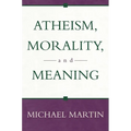Atheism, Morality, and Meaning