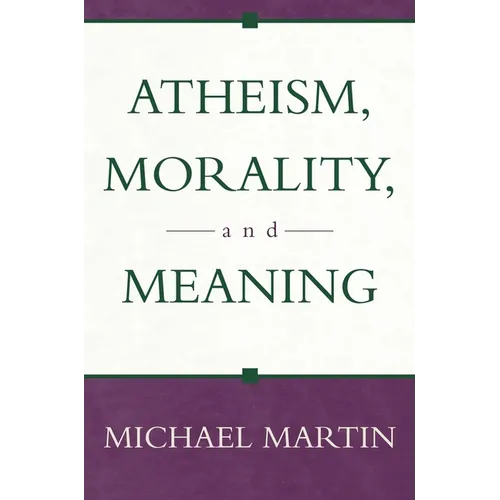 Atheism, Morality, and Meaning