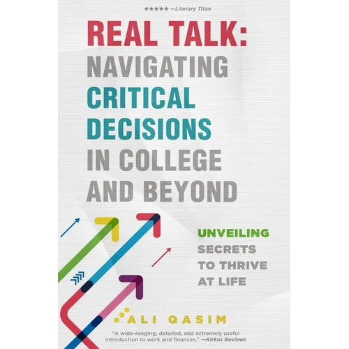 Real Talk: Navigating Critical Decisions in College and Beyond: Unveiling Secrets to Thrive at Life