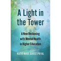 A Light in the Tower: A New Reckoning with Mental Health in Higher Education