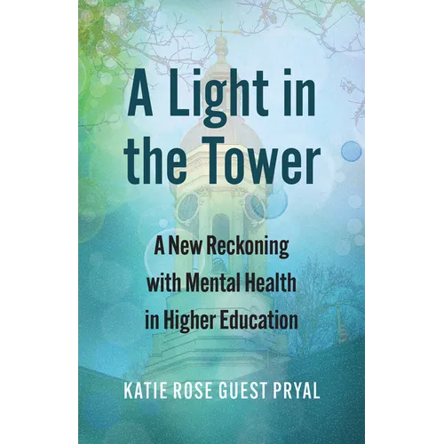 A Light in the Tower: A New Reckoning with Mental Health in Higher Education