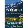 RV Camping Everything I Wish I Knew Earlier: Practical Trailer Organization Tips and Tricks for Beginners