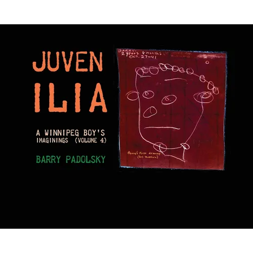 Juvenilia: A Winnipeg Boy's Imaginings (Volume 4)