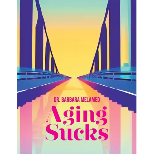 Aging Sucks: Unless You Cross the Bridge