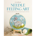 Needle Felting Art: 12 Mixed-Media Woodland Projects to Paint and Sew