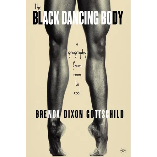 The Black Dancing Body: A Geography from Coon to Cool