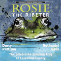 Rosie the Ribeter: The Celebrated Jumping Frog of Calaveras County