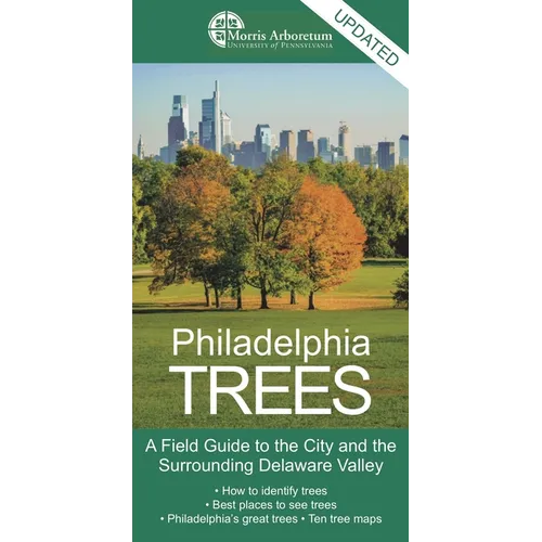 Philadelphia Trees: A Field Guide to the City and the Surrounding Delaware Valley