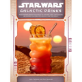 Star Wars: Galactic Drinks: From Mandalorian Mocktails to Cantina Cafs, Captivating Beverages Inspired by a Galaxy Far, Far Away!