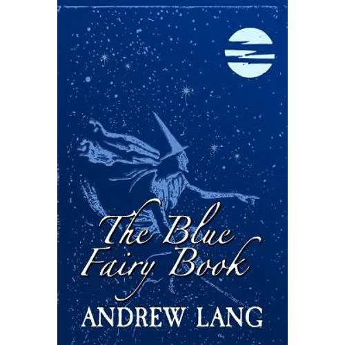 The Blue Fairy Book: Original and Unabridged