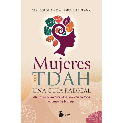 Mujeres Con Tdah. Una Guía Radical