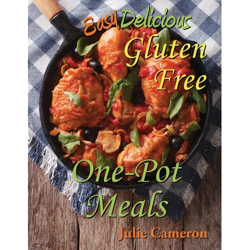 Easy Delicious Gluten-Free One-Pot Meals