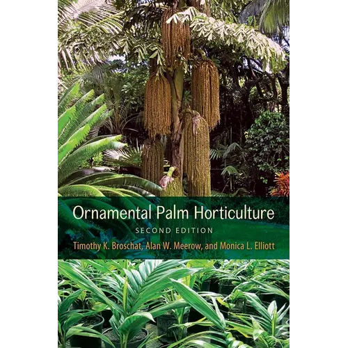 Ornamental Palm Horticulture, Second Edition