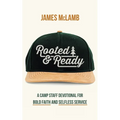 Rooted & Ready: A Camp Staff Devotional for Bold Faith and Selfless Service