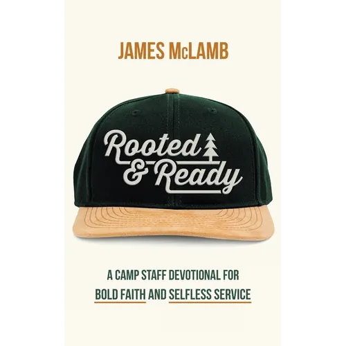 Rooted & Ready: A Camp Staff Devotional for Bold Faith and Selfless Service